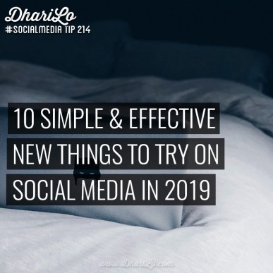 DhariLo-Social-Media-Marketing-Tip-214-10-Simple-Effective-New-Things-To-Try-On-Social-Media-In-2019